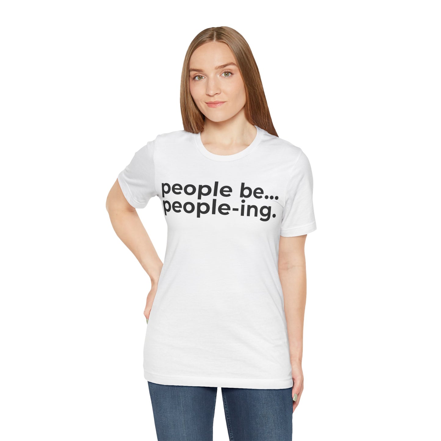 People Be People-ing Short Sleeve Tee