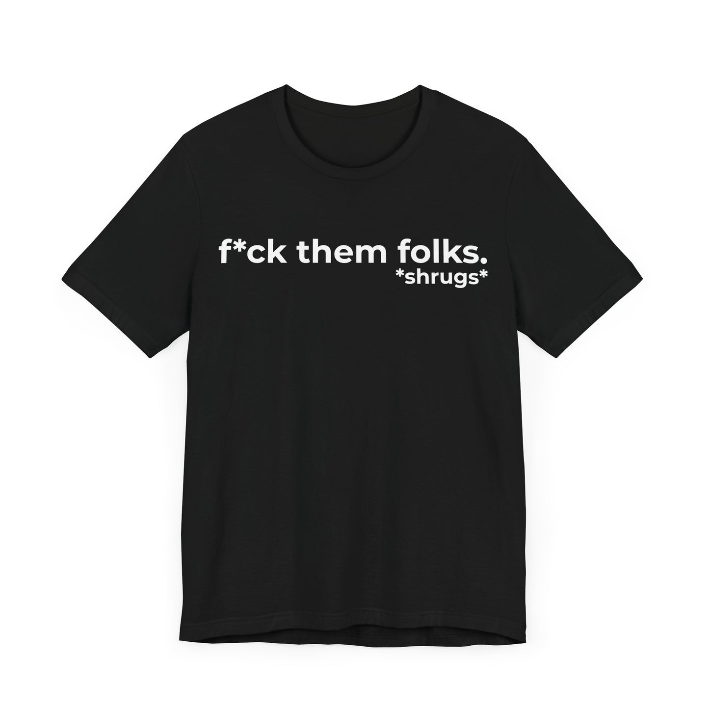 F*ck Them Folks Short Sleeve Tee