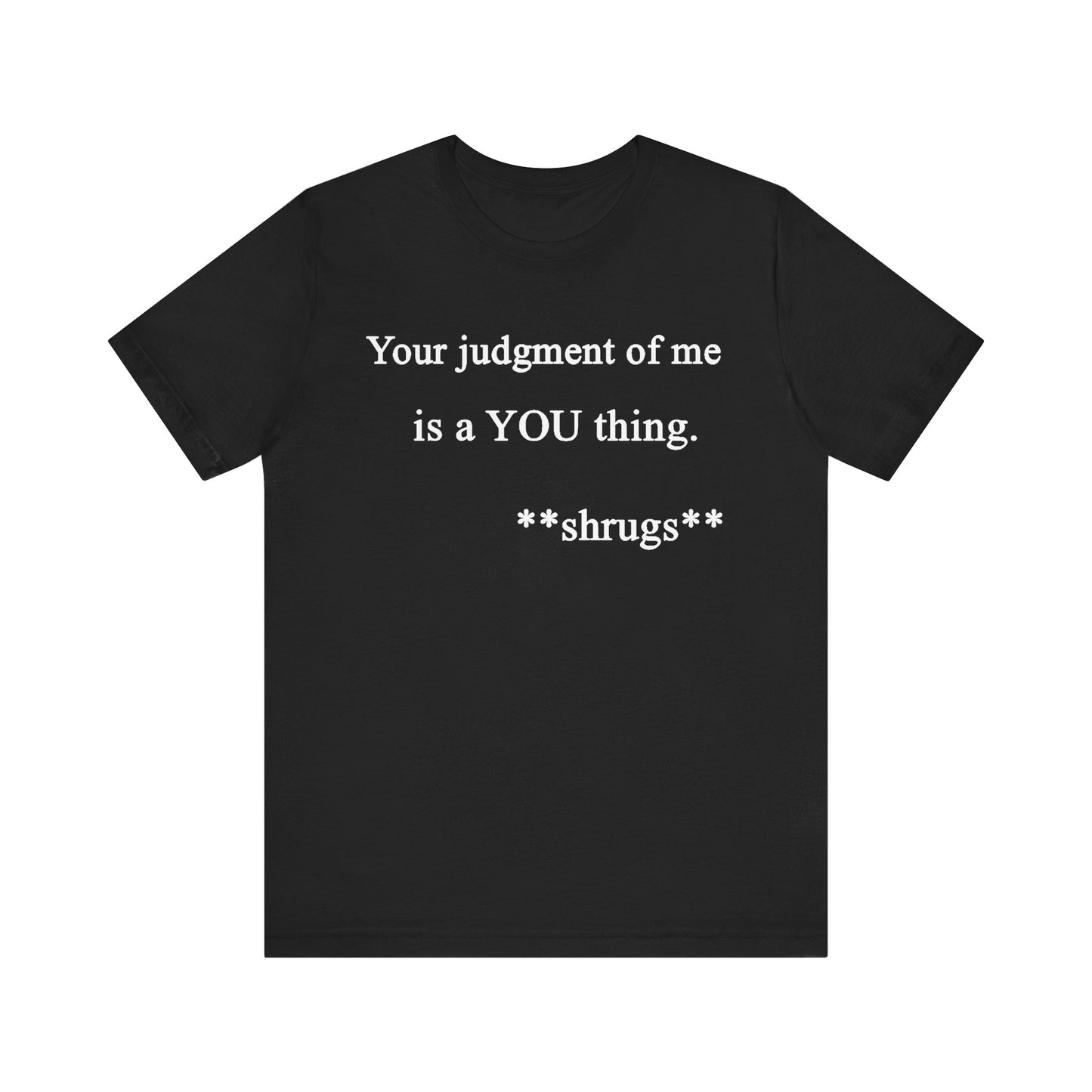 Your Judgment: unisex