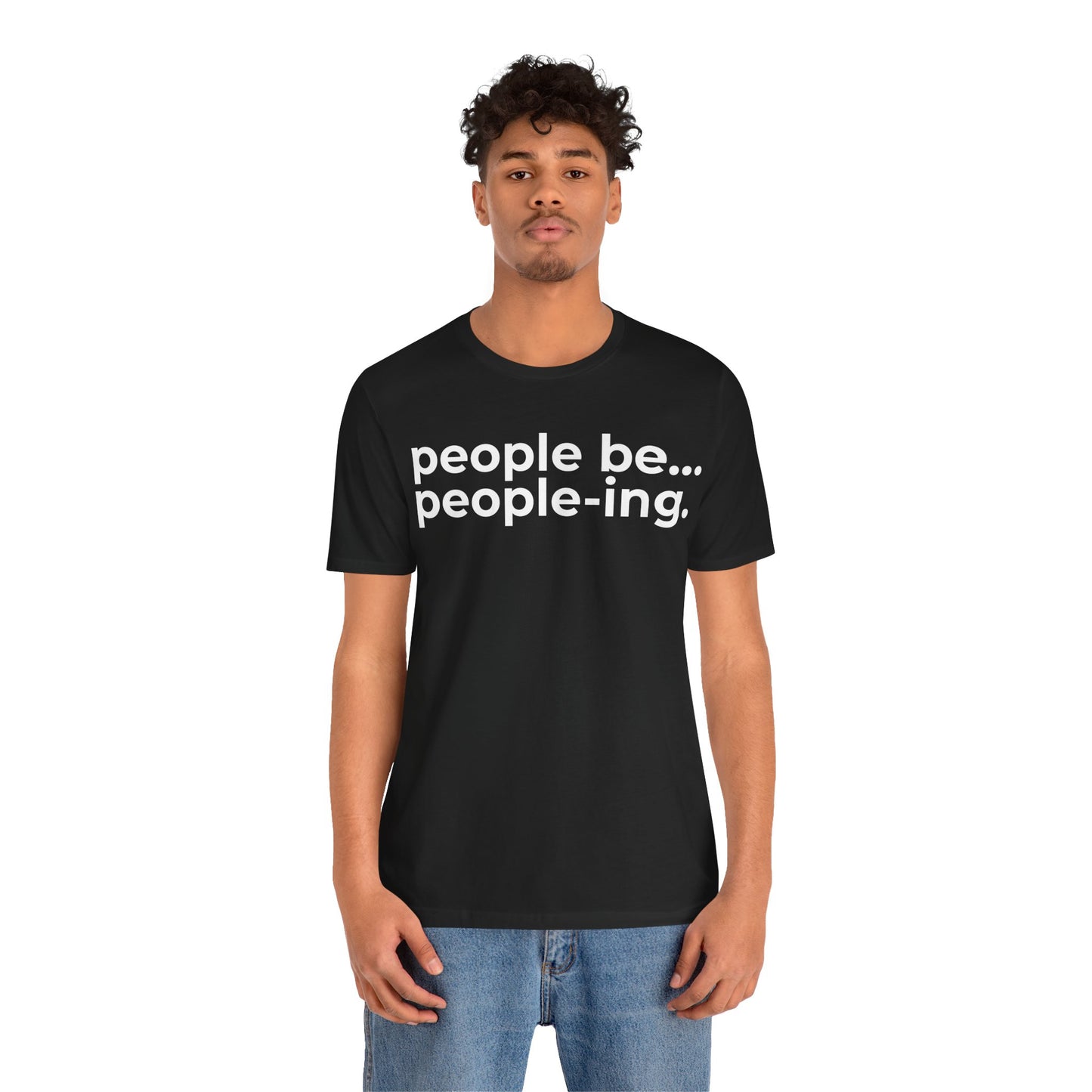 People Be People-ing Short Sleeve Tee