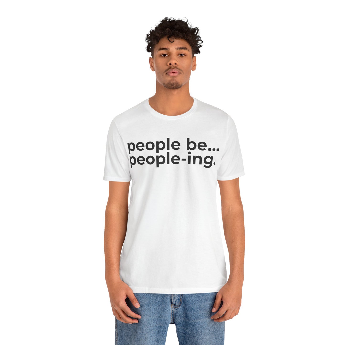 People Be People-ing Short Sleeve Tee