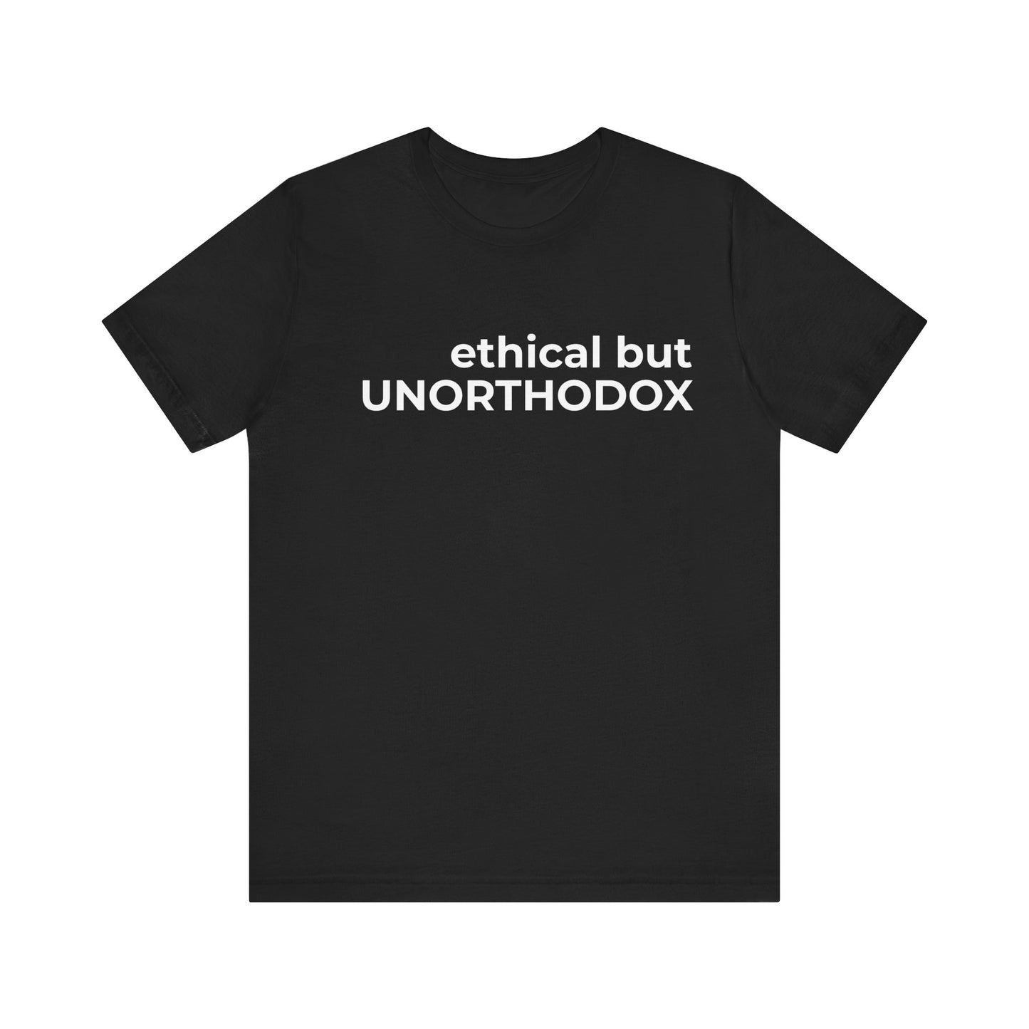 Ethical but Unorthodox Short Sleeve Tee