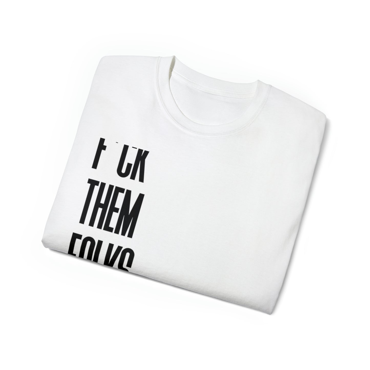 F THEM FOLKS!! : unisex