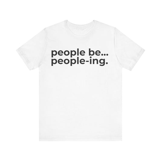 People Be People-ing Short Sleeve Tee