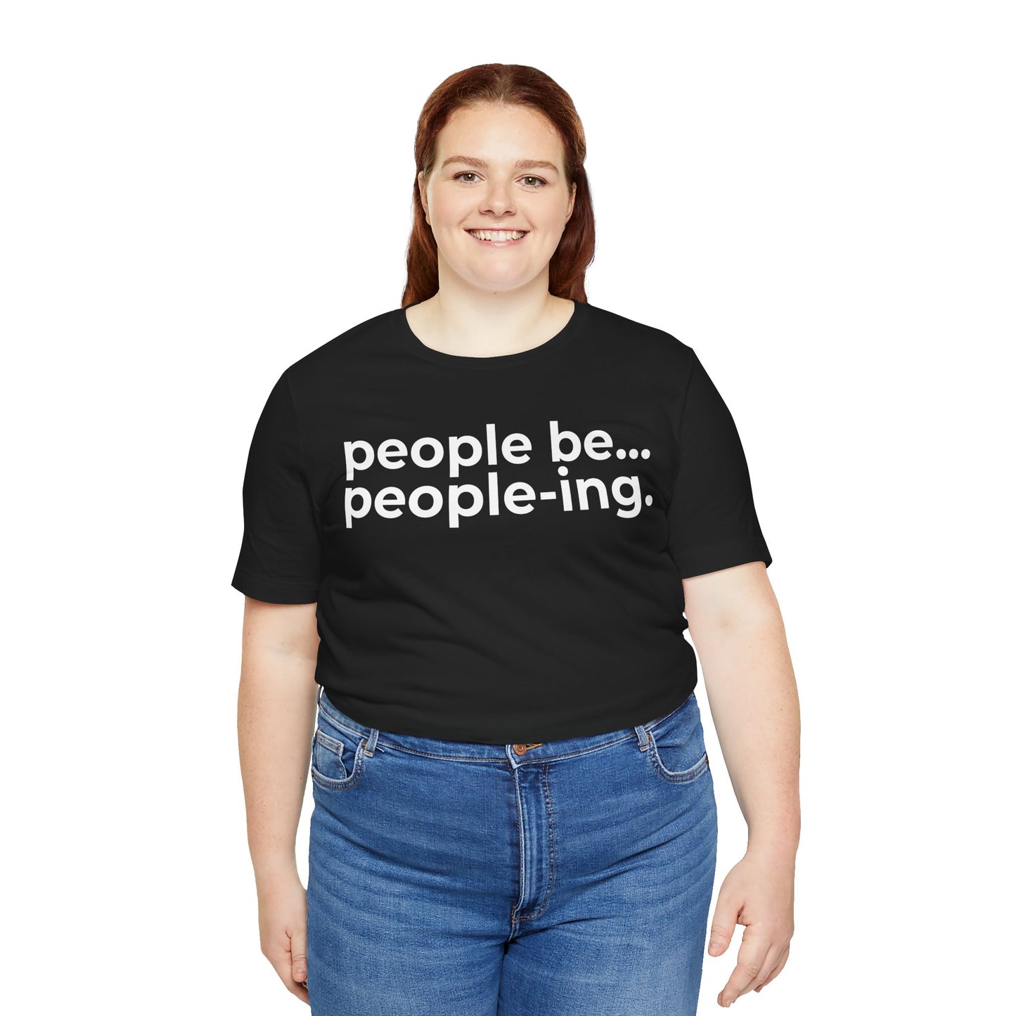 People Be People-ing Short Sleeve Tee