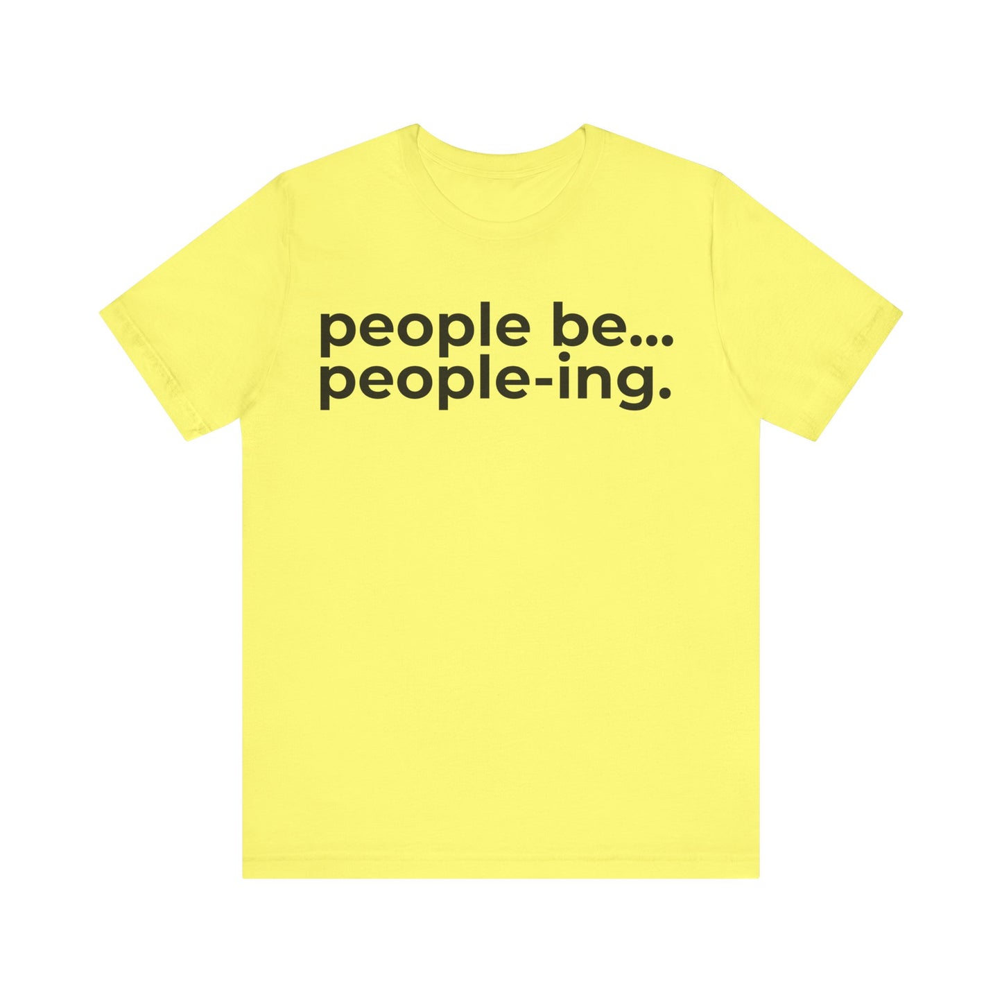 People Be People-ing Short Sleeve Tee