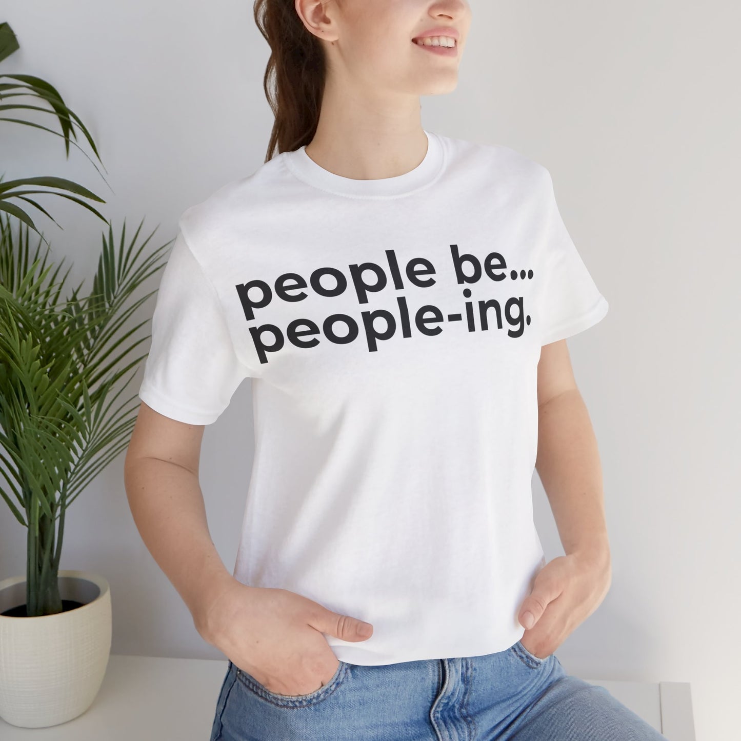 People Be People-ing Short Sleeve Tee