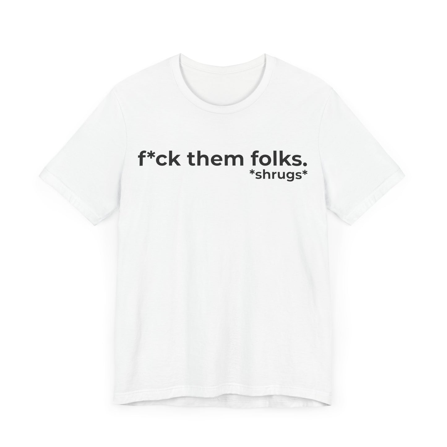 F*ck Them Folks Short Sleeve Tee