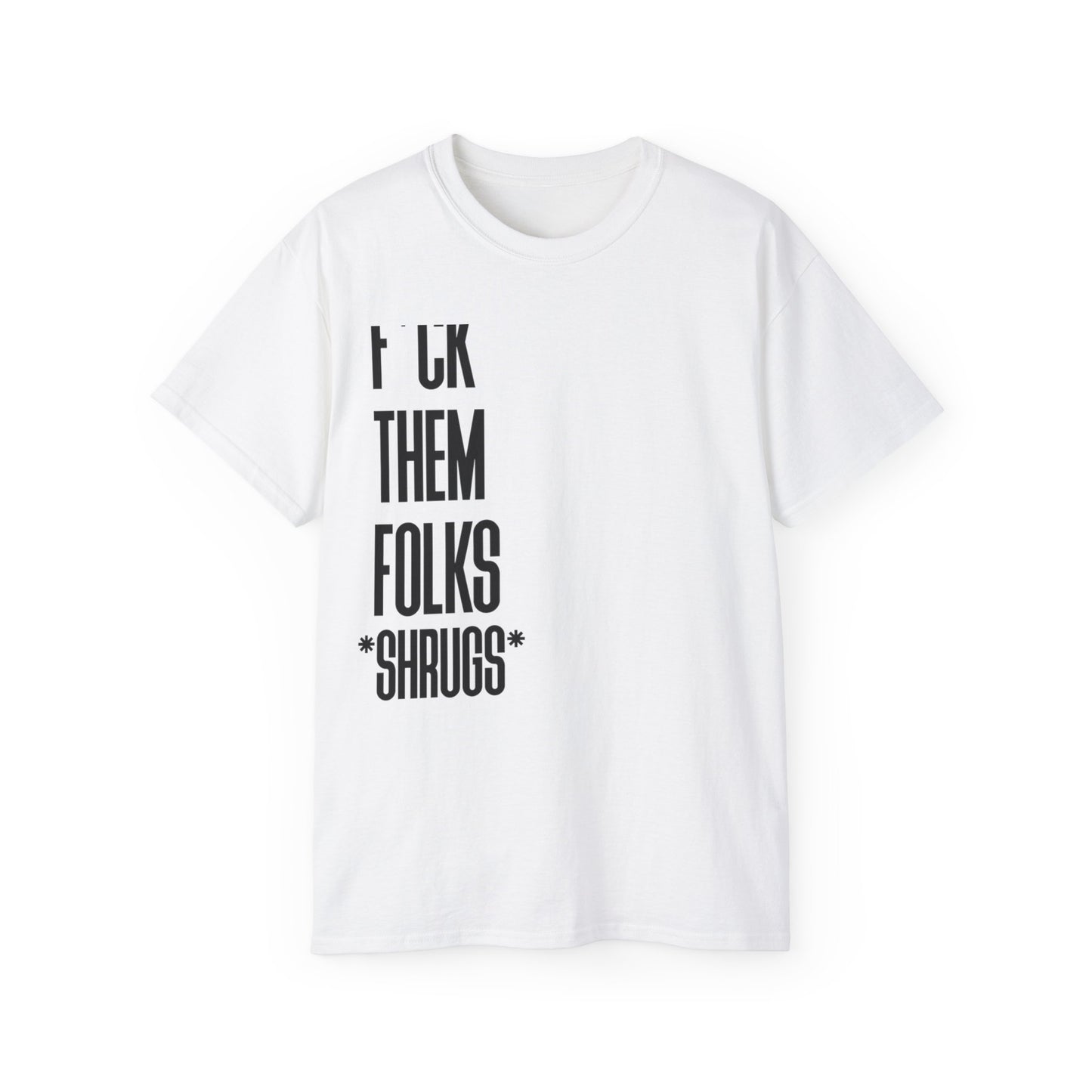 Copy of F THEM FOLKS!! : unisex