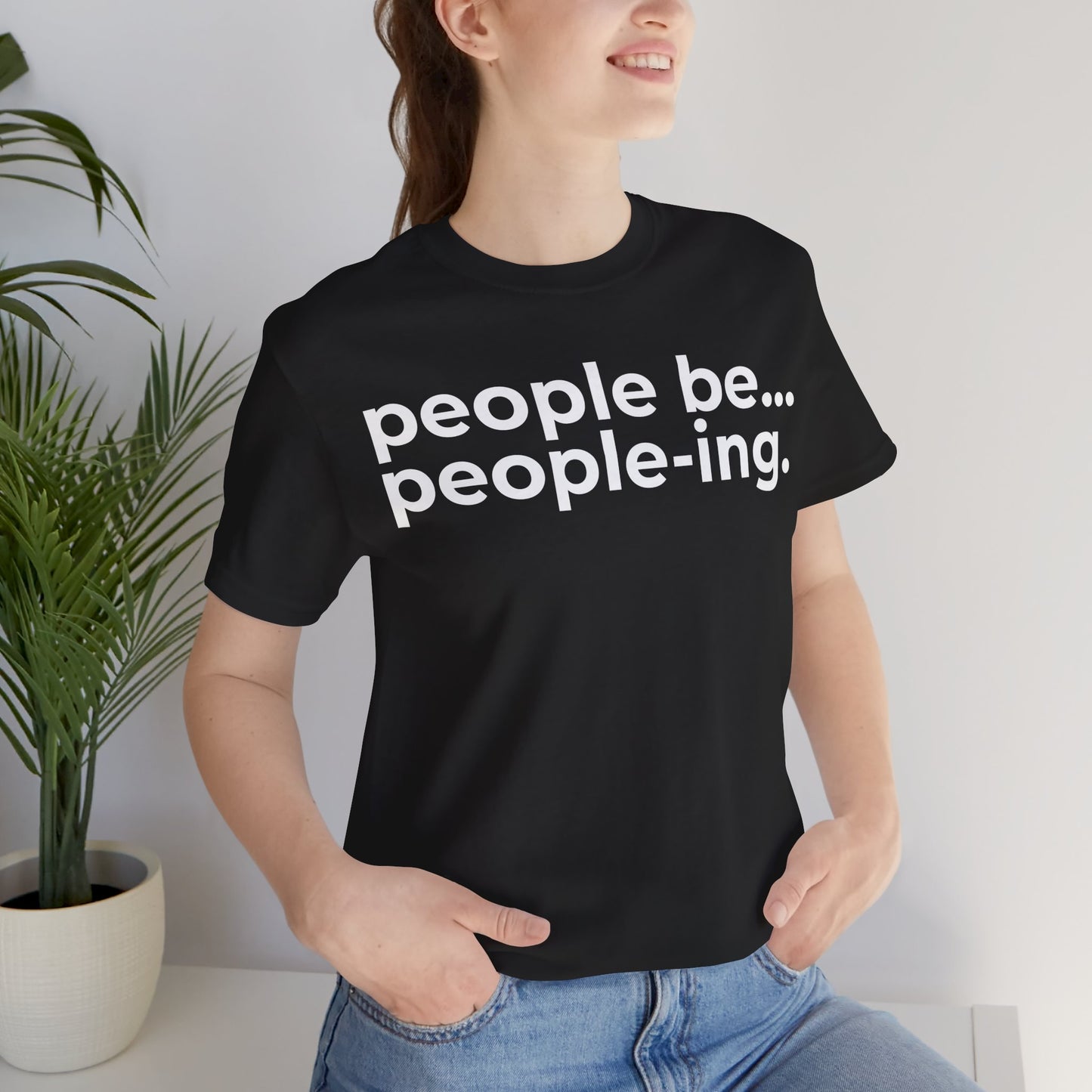 People Be People-ing Short Sleeve Tee