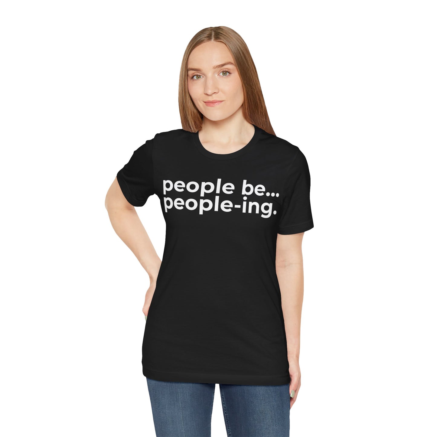 People Be People-ing Short Sleeve Tee