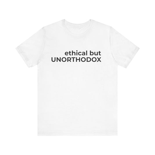 Ethical but Unorthodox Short Sleeve Tee