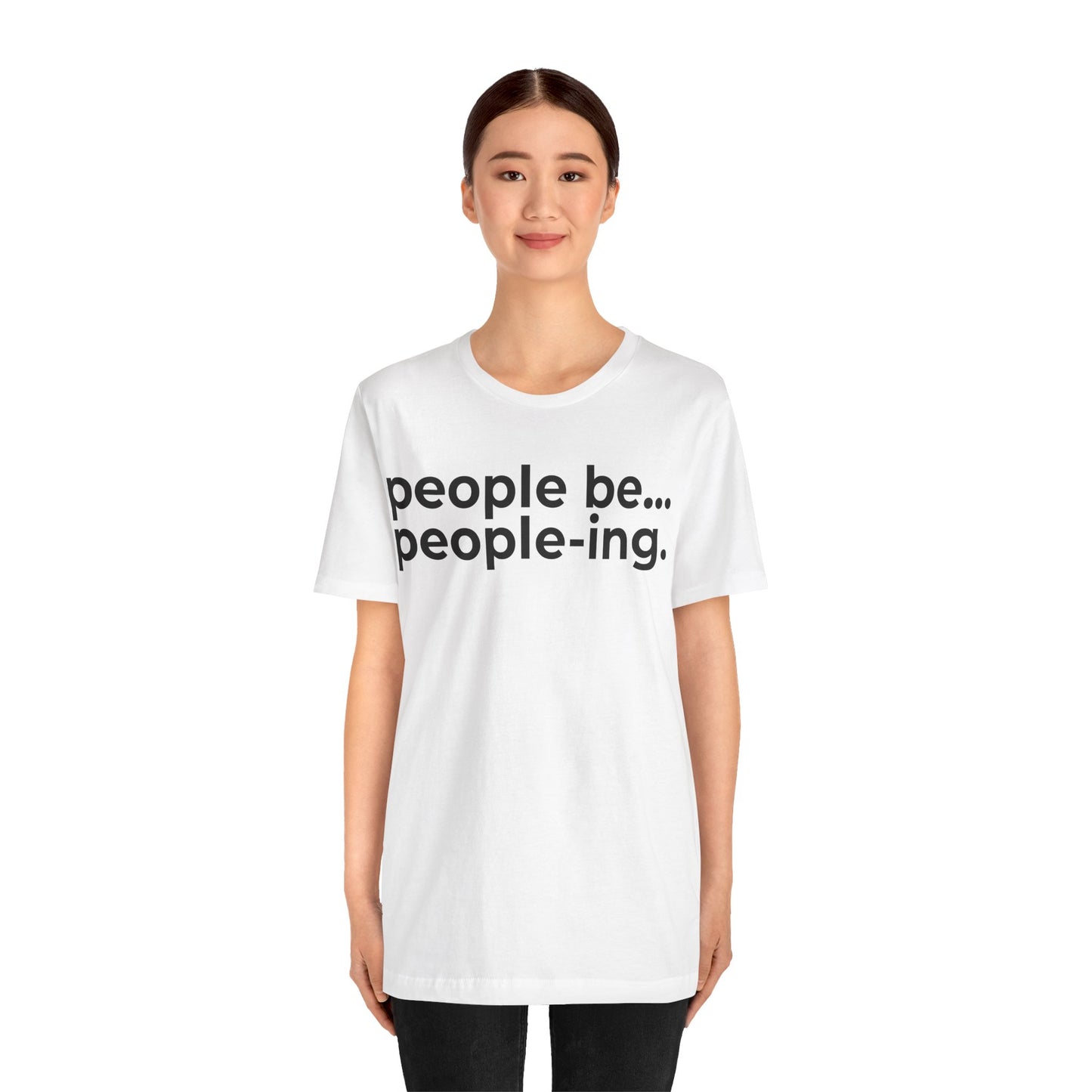 People Be People-ing Short Sleeve Tee
