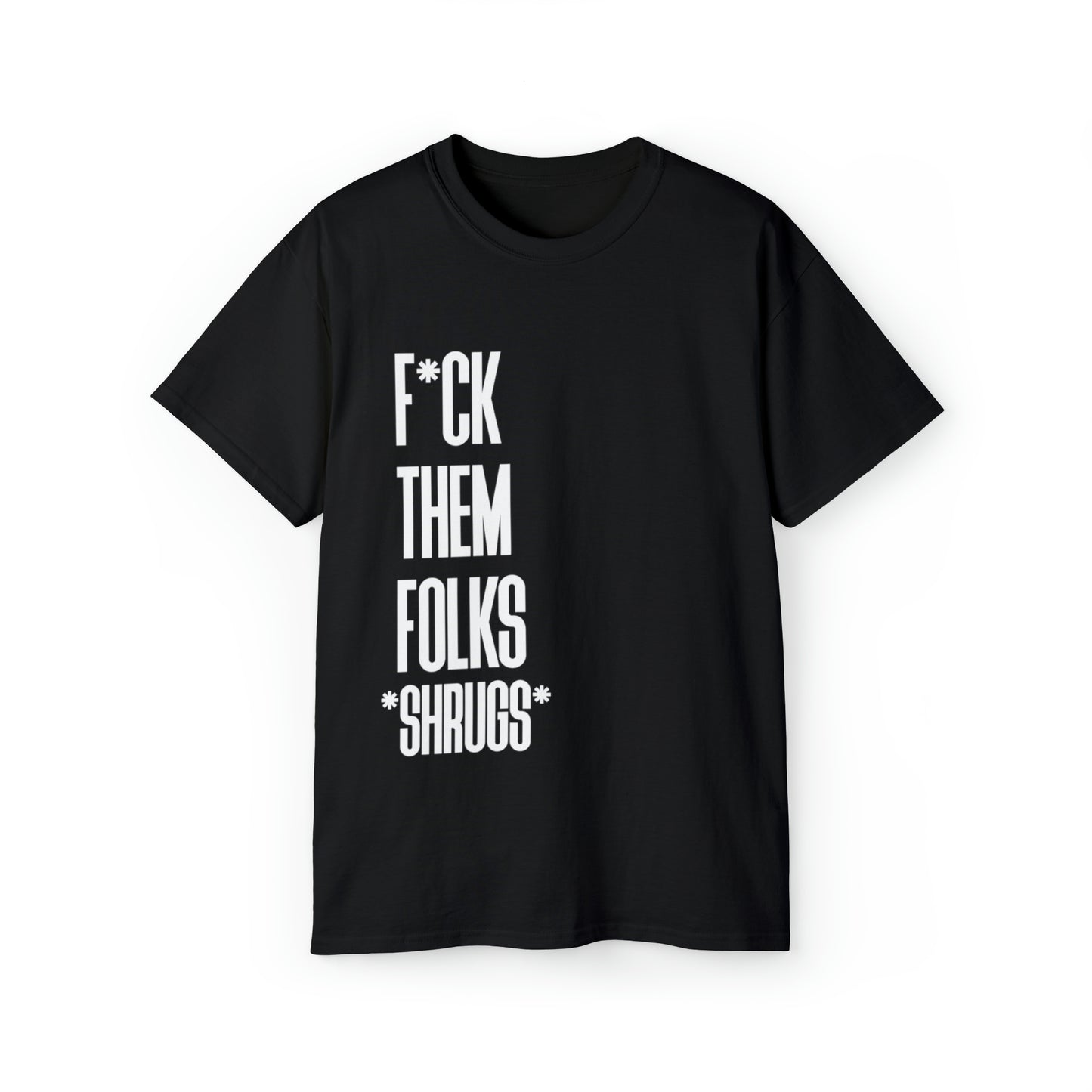 F THEM FOLKS!! : unisex