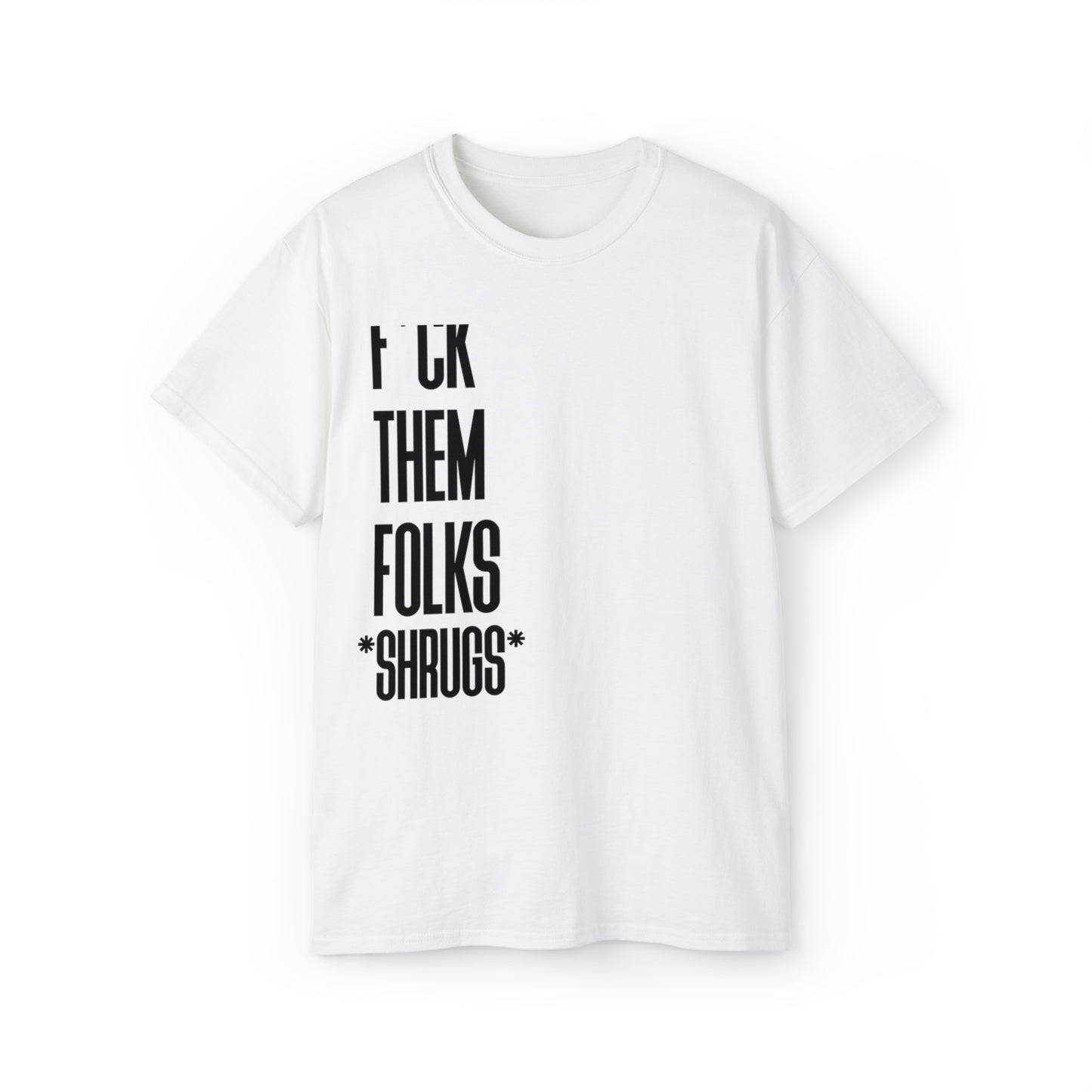 F THEM FOLKS!! : unisex