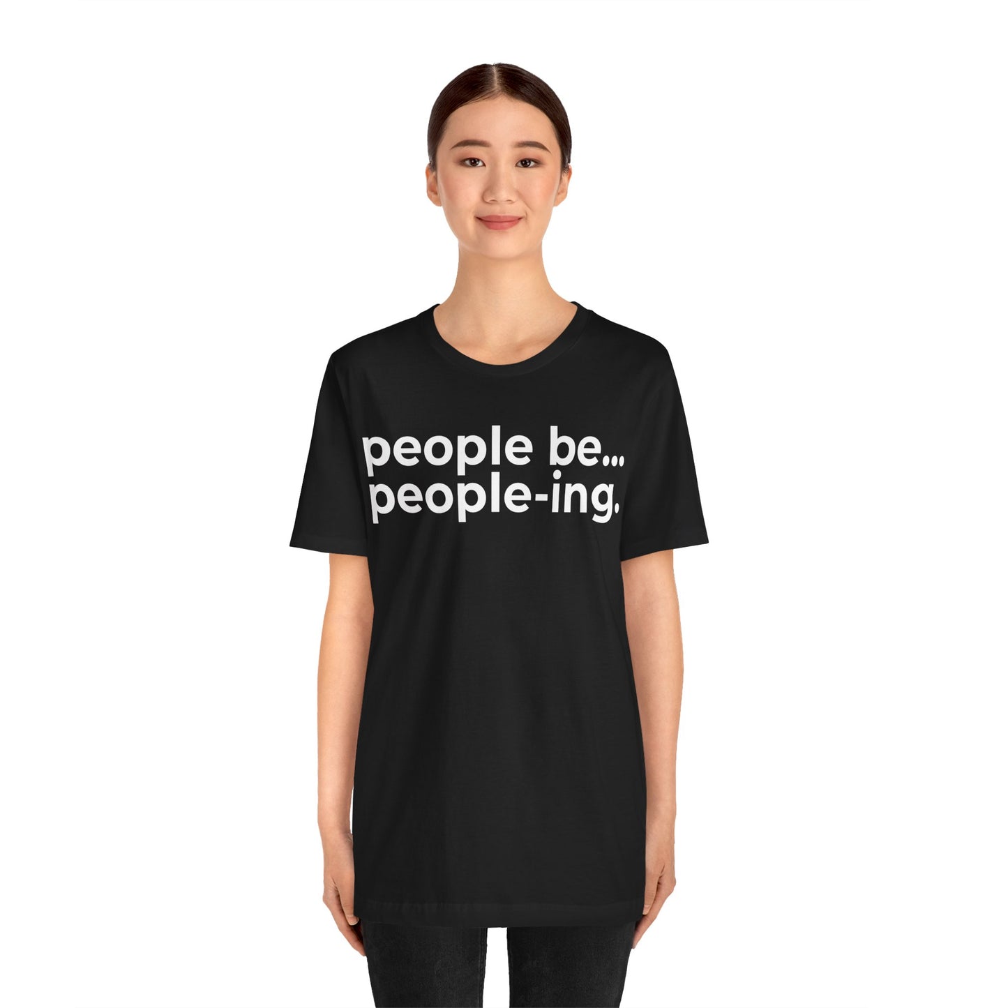 People Be People-ing Short Sleeve Tee