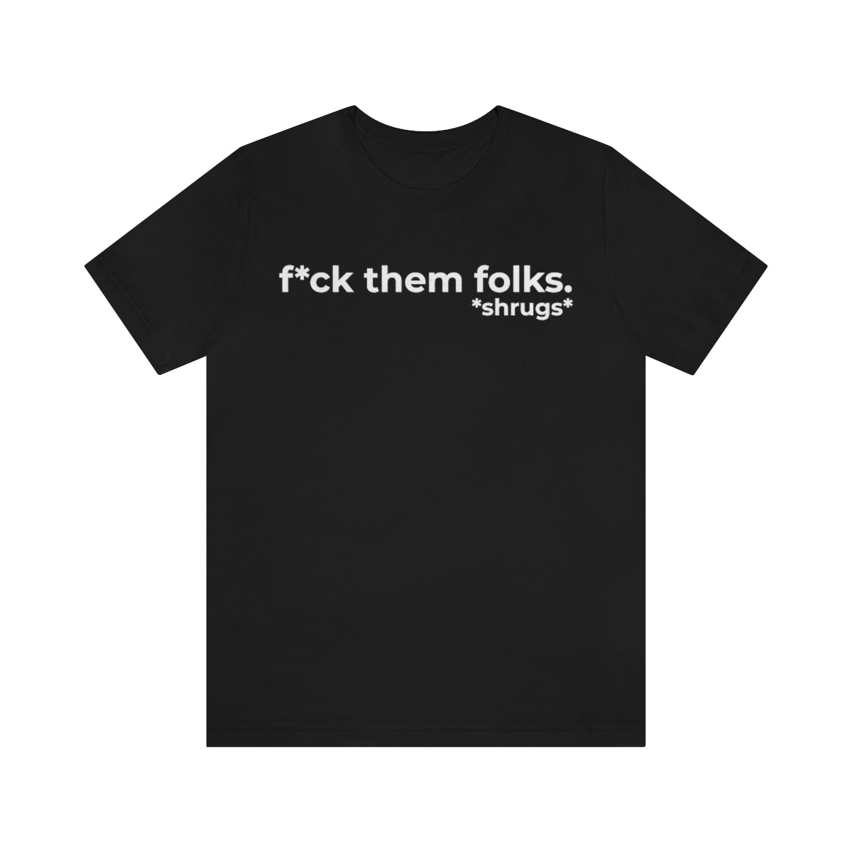 F*ck Them Folks Short Sleeve Tee