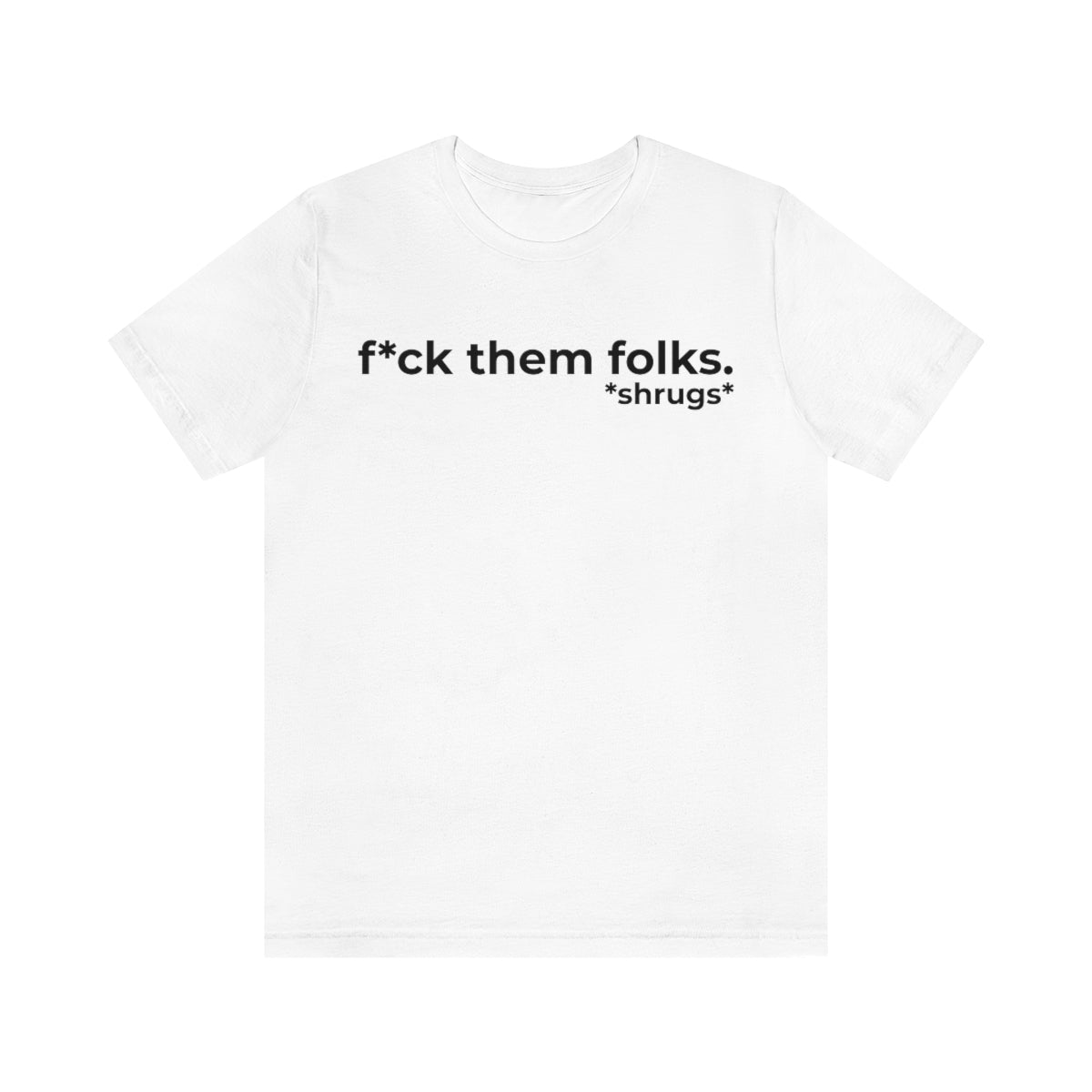 F*ck Them Folks Short Sleeve Tee